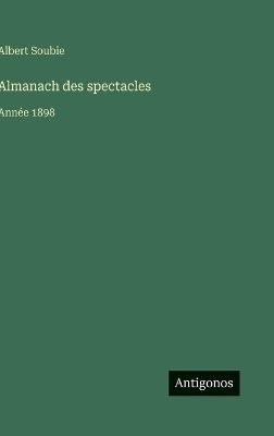 Almanach des spectacles: Année 1898 - Albert Soubie - cover