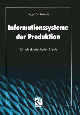 Informationssysteme der Produktion: Ein objektorientierter Ansatz - Birgid S. Kränzle - cover