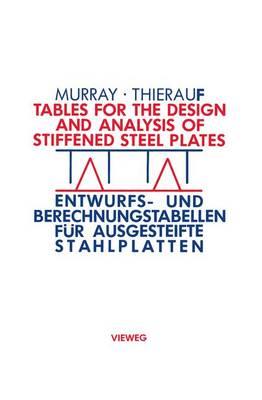 Tables for the Design and Analysis of Stiffened Steel Plates / Entwurfs- und Berechnungstabellen für ausgesteifte Stahlplatten: = Entwurfs- und Berechnungstabellen für ausgesteifte Stahlplatten - Noel W. Murray - cover