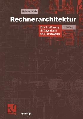 Rechnerarchitektur: Eine Einführung für Ingenieure und Informatiker - Helmut Malz - cover