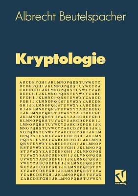 Kryptologie: Eine Einführung in die Wissenschaft vom Verschlüsseln, Verbergen und Verheimlichen. Ohne alle Geheimniskrämerei, aber nicht ohne hinterlistigen Schalk, dargestellt zum Nutzen und Ergötzen des allgemeinen Publikums - Albrecht Beutelspacher - cover