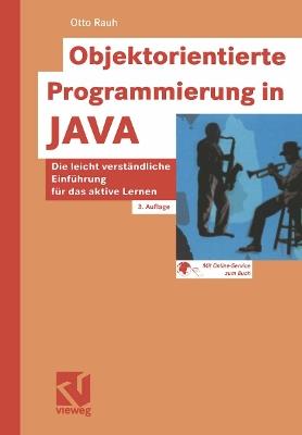 Objektorientierte Programmierung in JAVA: Die leicht verständliche Einführung für das aktive Lernen - Otto Rauh - cover