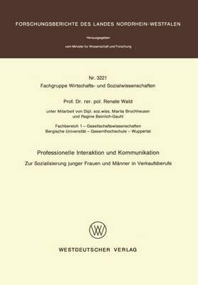 Professionelle Interaktion und Kommunikation: Zur Sozialisierung junger Frauen und Männer in Verkaufsberufe - Renate Wald - cover