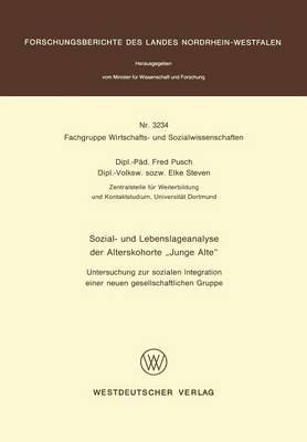 Sozial- und Lebenslageanalyse der Alterskohorte “Junge Alte”: Untersuchung zur sozialen Integration einer neuen gesellschaftlichen Gruppe - Fred Pusch - cover