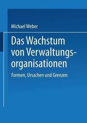 Das Wachstum von Verwaltungsorganisationen: Formen, Ursachen und Grenzen - cover