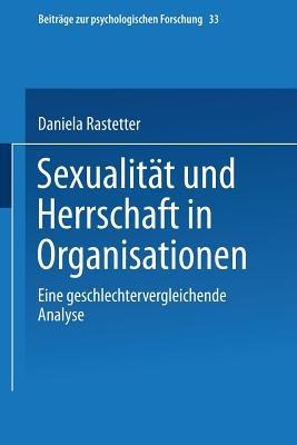 Sexualität und Herrschaft in Organisationen: Eine geschlechtervergleichende Analyse - Daniela Rastetter - cover