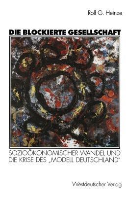Die blockierte Gesellschaft: Sozioökonomischer Wandel und die Krise des „Modell Deutschland“ - Rolf G. Heinze - cover