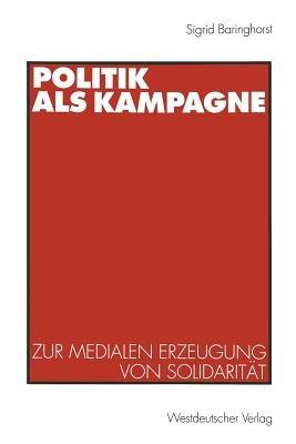 Politik als Kampagne: Zur medialen Erzeugung von Solidarität - cover