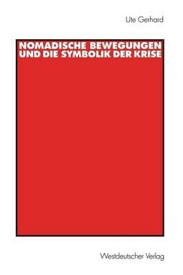 Nomadische Bewegungen und die Symbolik der Krise: Flucht und Wanderung in der Weimarer Republik - Ute Gerhard - cover
