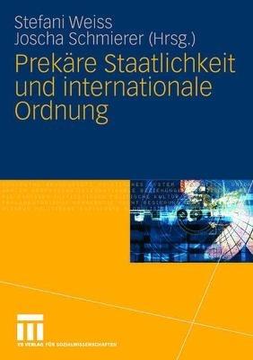 Prekäre Staatlichkeit und internationale Ordnung - cover