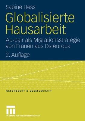 Globalisierte Hausarbeit: Au-pair als Migrationsstrategie von Frauen aus Osteuropa - Sabine Hess - cover