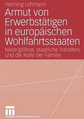 Armut von Erwerbstätigen in europäischen Wohlfahrtsstaaten: Niedriglöhne, staatliche Transfers und die Rolle der Familie - Henning Lohmann - cover