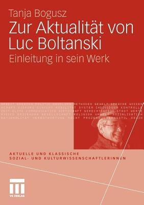 Zur Aktualität von Luc Boltanski: Einleitung in sein Werk - Tanja Bogusz - cover