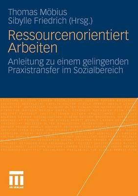 Ressourcenorientiert Arbeiten: Anleitung zu einem gelingenden Praxistransfer im Sozialbereich - cover