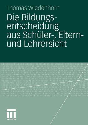 Die Bildungsentscheidung aus Schüler-, Eltern- und Lehrersicht - Thomas Wiedenhorn - cover