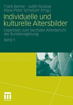 Individuelle und kulturelle Altersbilder: Expertisen zum Sechsten Altenbericht der Bundesregierung. Band 1 - cover