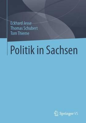 Politik in Sachsen - Eckhard Jesse,Thomas Schubert,Tom Thieme - cover