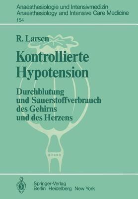 Kontrollierte Hypotension: Durchblutung und Sauerstoffverbrauch des Gehirns und des Herzens - R. Larsen - cover