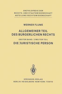 Allgemeiner Teil des Bürgerlichen Rechts: Zweiter Teil Die juristische Person - Werner Flume - cover