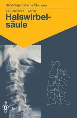 Halswirbelsäule: 60 diagnostische Übungen für Studenten und praktische Radiologen - Jean-Francois Bonneville,Francoise Cattin - cover