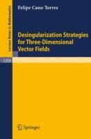 Desingularization Strategies of Three-Dimensional Vector Fields - Felipe Cano Torres - cover