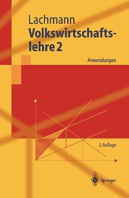 Volkswirtschaftslehre 2: Anwendungen - Werner Lachmann - cover