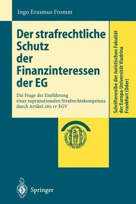 Der strafrechtliche Schutz der Finanzinteressen de EG: Die Frage der Einführung einer supranationalen Strafrechtskompetenz durch Artikel 280 IV EGV - Ingo Erasmus Fromm - cover