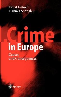 Crime in Europe: Causes and Consequences - Horst Entorf,Hannes Spengler - cover