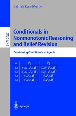 Conditionals in Nonmonotonic Reasoning and Belief Revision: Considering Conditionals as Agents - Gabriele Kern-Isberner - cover