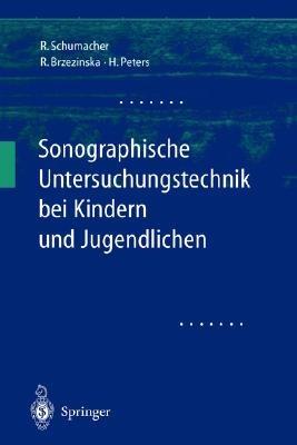 Sonographische Untersuchungstechnik bei Kindern und Jugendlichen - Reinhard Schumacher,Rita Brzezinska,Helmut Peters - cover