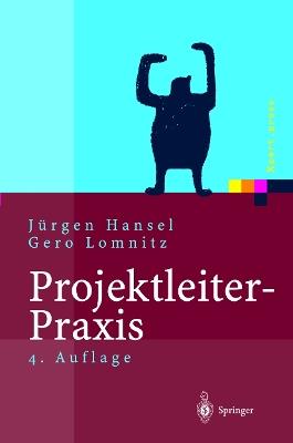 Projektleiter-Praxis: Optimale Kommunikation und Kooperation in der Projektarbeit - Jürgen Hansel,Gero Lomnitz - cover
