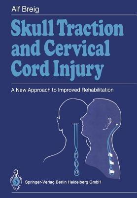 Skull Traction and Cervical Cord Injury: A New Approach to Improved Rehabilitation - Alf Breig - cover