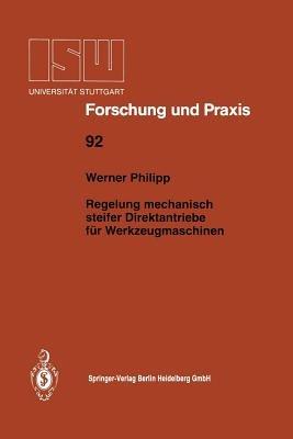 Regelung mechanisch steifer Direktantriebe für Werkzeugmaschinen - Werner Philipp - cover
