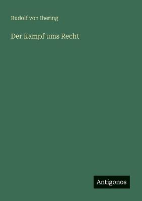 Der Kampf ums Recht - Rudolf Von Ihering - cover