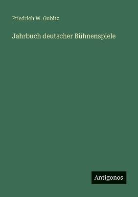 Jahrbuch deutscher Bühnenspiele - Friedrich W Gubitz - cover