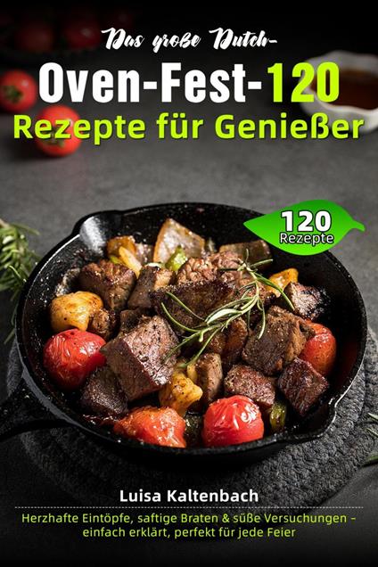 Das große Dutch-Oven-Fest – 120 Rezepte für Genießer