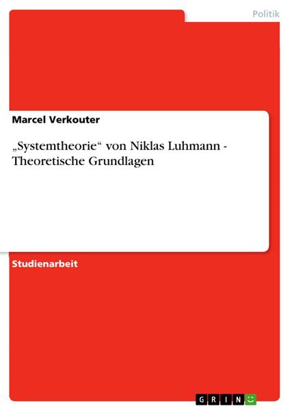 „Systemtheorie“ von Niklas Luhmann - Theoretische Grundlagen