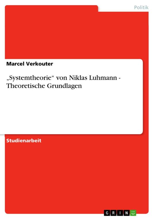 „Systemtheorie“ von Niklas Luhmann - Theoretische Grundlagen