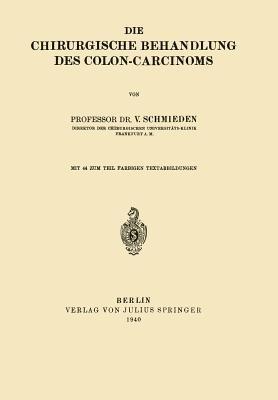 Die chirurgische Behandlung des Colon-Carcinoms - Victor Schmieden - cover