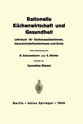 Rationelle Küchenwirtschaft und Gesundheit: Lehrbuch für Küchenassistentinnen, Hauswirtschaftsleiterinnen und Ärzte - NA Dienst,NA Schwamborn,NA Winter - cover