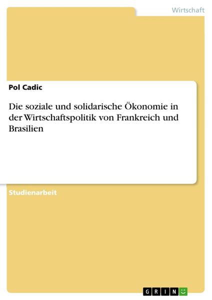 Die soziale und solidarische Ökonomie in der Wirtschaftspolitik von Frankreich und Brasilien