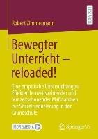 Bewegter Unterricht – reloaded!: Eine empirische Untersuchung zu Effekten lernzeitwahrender und lernzeitschonender Maßnahmen zur Sitzzeitreduzierung in der Grundschule - Robert Zimmermann - cover