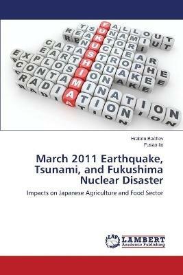 March 2011 Earthquake, Tsunami, and Fukushima Nuclear Disaster - Bachev Hrabrin,Ito Fusao - cover