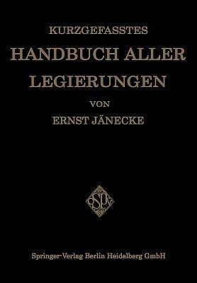 Kurzgefasstes Handbuch aller Legierungen - Ernst Jänecke - cover