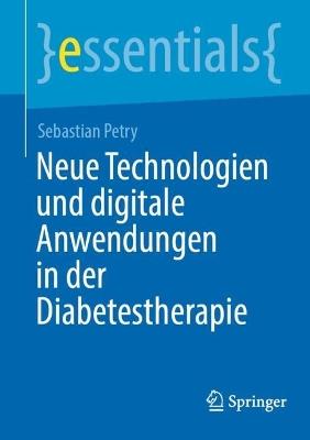 Neue Technologien und digitale Anwendungen in der Diabetestherapie - Sebastian Petry - cover
