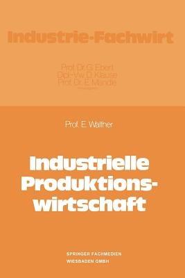 Industrielle Produktionswirtschaft - Ergon Walther - cover