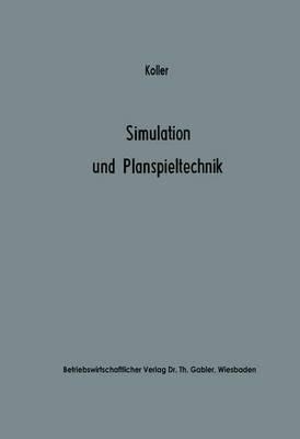 Simulation und Planspieltechnik: Berechnungsexperimente in der Betriebswirtschaft - Horst Koller - cover