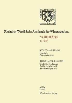 Kosmische Überschallstrahlen. Das Kühler-Synchrotron COSY und seine physikalischen Perspektiven: 342. Sitzung am 1. Juli 1987 in Düsseldorf - Wolfgang Kundt - cover