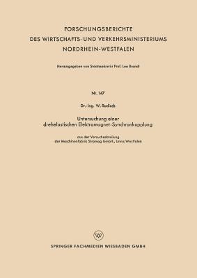 Untersuchung einer drehelastischen Elektromagnet-Synchronkupplung: aus der versuchsabteilung der Maschinenfabrik Stromag GmbH, Unna/Westfalen - W. Rudisch - cover
