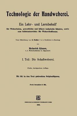 Technologie der Handweberei: Ein Lehr- und Lernbehelf für Webeschulen, gewerbliche und höhere technische Schulen, sowie zum Selbstunterrichte für Webereibeflissene - Heinrich Kinzer - cover